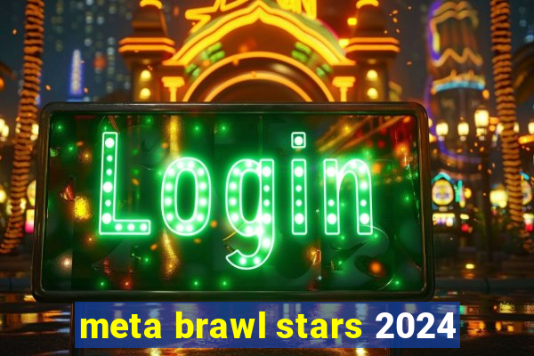 meta brawl stars 2024